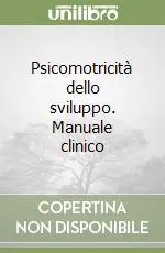 Psicomotricità dello sviluppo. Manuale clinico Offerta