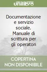 Esclusivo Documentazione e servizio sociale. Manuale di scrittura per gli operatori