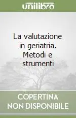 La valutazione in geriatria. Metodi e strumenti Promozione