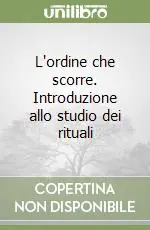 L‘ordine che scorre. Introduzione allo studio dei rituali Economico