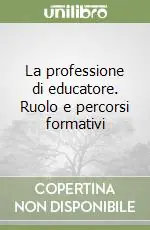 La professione di educatore. Ruolo e percorsi formativi Offerta