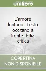 L‘amore lontano. Testo occitano a fronte. Ediz. critica Spedito Oggi