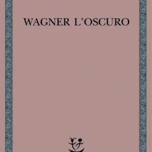 Prezzo Ridotto Wagner l‘oscuro