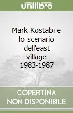 Mark Kostabi e lo scenario dell‘east village 1983-1987 Nuovo Arrivo