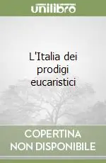L‘Italia dei prodigi eucaristici Promozione Esclusiva