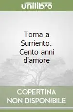 Ultime Pezzi Torna a Surriento. Cento anni d‘amore