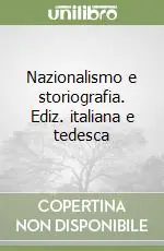 Nazionalismo e storiografia. Ediz. italiana e tedesca Più Venduto