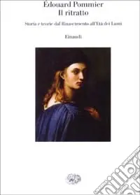 Il ritratto. Storie e teorie dal Rinascimento all‘età dei Lumi Miglior Prezzo