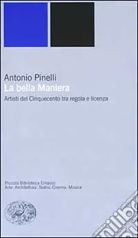 La bella maniera. Artisti del Cinquecento tra regola e licenza Più Venduto