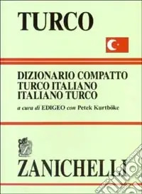 Turco. Dizionario compatto turco-italiano, italiano-turco Reso Gratuito
