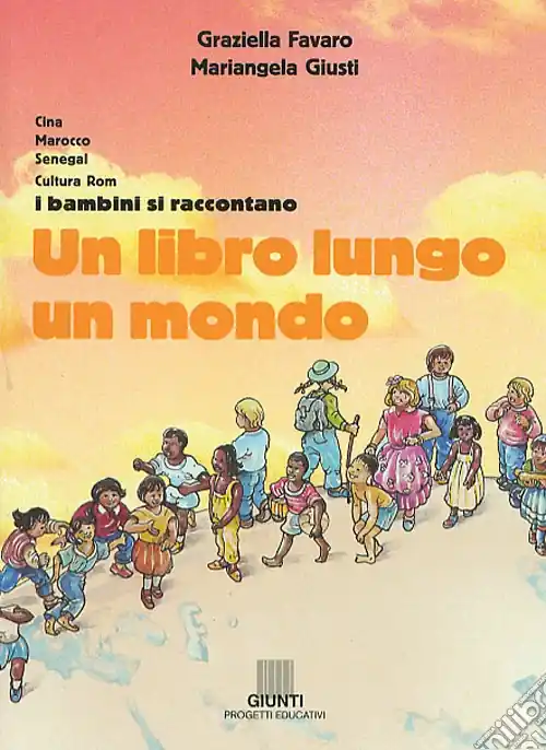 Occasione Imperdibile Un libro lungo un mondo. Cina, Marocco, Senegal, cultura Rom. I bambini si raccontano