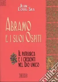 Quantità Limitata Abramo e i suoi ospiti. Il patriarca e i credenti nel Dio unico