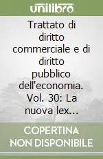 Occasione Trattato di diritto commerciale e di diritto pubblico dell‘economia. Vol. 30 La nuova lex mercatoria. Principi unidroit ed usi dei contratti del commercio internazionale
