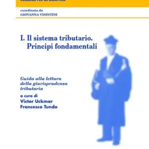 Consegna Rapida Guida alla lettura della giurisprudenza tributaria. Vol. 1 Il sistema tributario. Principi fondamentali