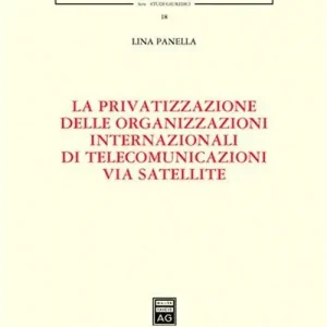 La privatizzazione delle organizzazioni internazionali di telecomunicazioni via satellite Solo Oggi