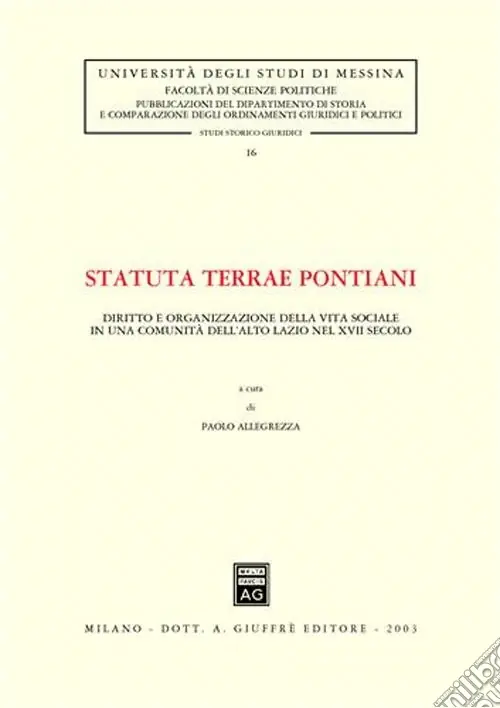 Consegna Rapida Statuta terrae pontiani. Diritto e organizzazione della vita sociale in una comunità dell‘alto Lazio nel XVII secolo