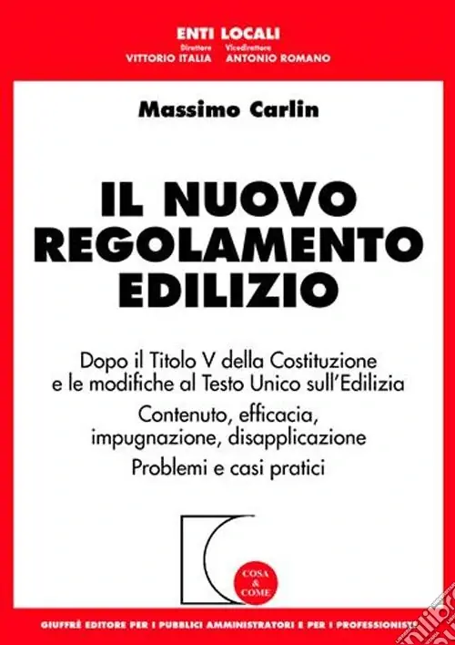 Il nuovo regolamento edilizio. Dopo il titolo V della Costituzione e le modifiche al T.U. sull‘edilizia. Contenuto, efficacia, impugnazione, disapplicazione Di Tendenza