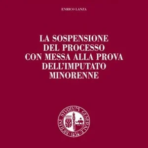 Ultima Occasione La sospensione del processo con messa alla prova dell‘imputato minorenne