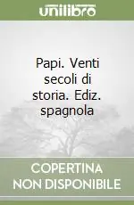 Soddisfatti O Rimborsati Papi. Venti secoli di storia. Ediz. spagnola