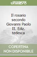 Il rosario secondo Giovanni Paolo II. Ediz. tedesca Ultime Pezzi