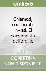Vendita Finale Chiamati, consacrati, inviati. Il sacramento dell‘ordine