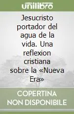 Professionale Jesucristo portador del agua de la vida. Una reflexion cristiana sobre la «Nueva Era»