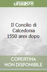 Compra Online Il Concilio di Calcedonia 1550 anni dopo