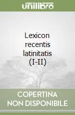 Lexicon recentis latinitatis (I-II) Soddisfatti O Rimborsati