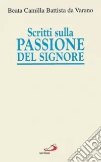 Scritti sulla passione del Signore. Considerazioni sulla passione di nostro Signore. Ricordi di Gesù. I dolori mentali di Gesù nella sua passione Novità