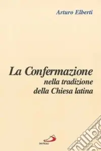 La confermazione nella tradizione della Chiesa latina Nuova Collezione