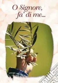 Spedizione Espresso O Signore, fa‘ di me... uno strumento della tua pace