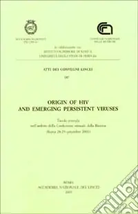Non Perdere Origin of HIV and emerging persistent viruses. Tavola rotonda nell‘ambito della conferenza annuale della ricerca (Roma, 28-29 gennaio 2001)