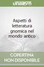 Bestseller Aspetti di letteratura gnomica nel mondo antico