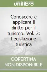 Prezzo Scontato Conoscere e applicare il diritto per il turismo. Vol. 3 Legislazione turistica