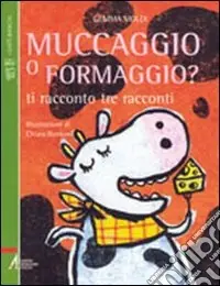 Reso Gratuito Muccaggio o formaggio? Ti racconto tre racconti