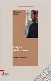 Quantità Limitata L‘agire della Chiesa. Teologia pastorale