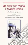Prezzo Basso Un mese con Maria e madre Teresa. Meditazioni e preghiere