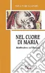 Nel cuore di Maria. Meditazioni sul rosario Vendita Finale