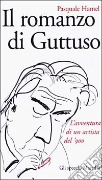 Pagamento Sicuro Il Romanzo di Guttuso. L‘avventura di un artista del ‘900