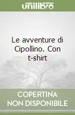 Affare Le avventure di Cipollino. Con t-shirt