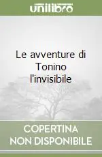 Le avventure di Tonino l‘invisibile Nuova Collezione