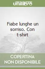 Prezzo Scontato Fiabe lunghe un sorriso. Con t-shirt
