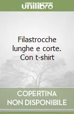Filastrocche lunghe e corte. Con t-shirt Ultimissimo Modello