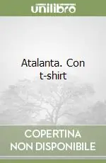 Atalanta. Con t-shirt Offerta Del Giorno