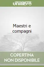 Maestri e compagni Subito Disponibile