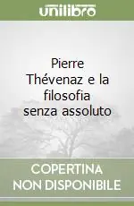 Pierre Thévenaz e la filosofia senza assoluto Offerta Speciale