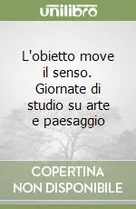 Saldi L‘obietto move il senso. Giornate di studio su arte e paesaggio