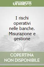 Occasione Imperdibile I rischi operativi nelle banche. Misurazione e gestione