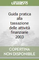 Guida pratica alla tassazione delle attività finanziarie 2003 Ultime Pezzi