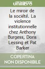 Miglior Prezzo Le miroir de la société. La violence institutionnelle chez Anthony Burgess, Doris Lessing et Pat Barker